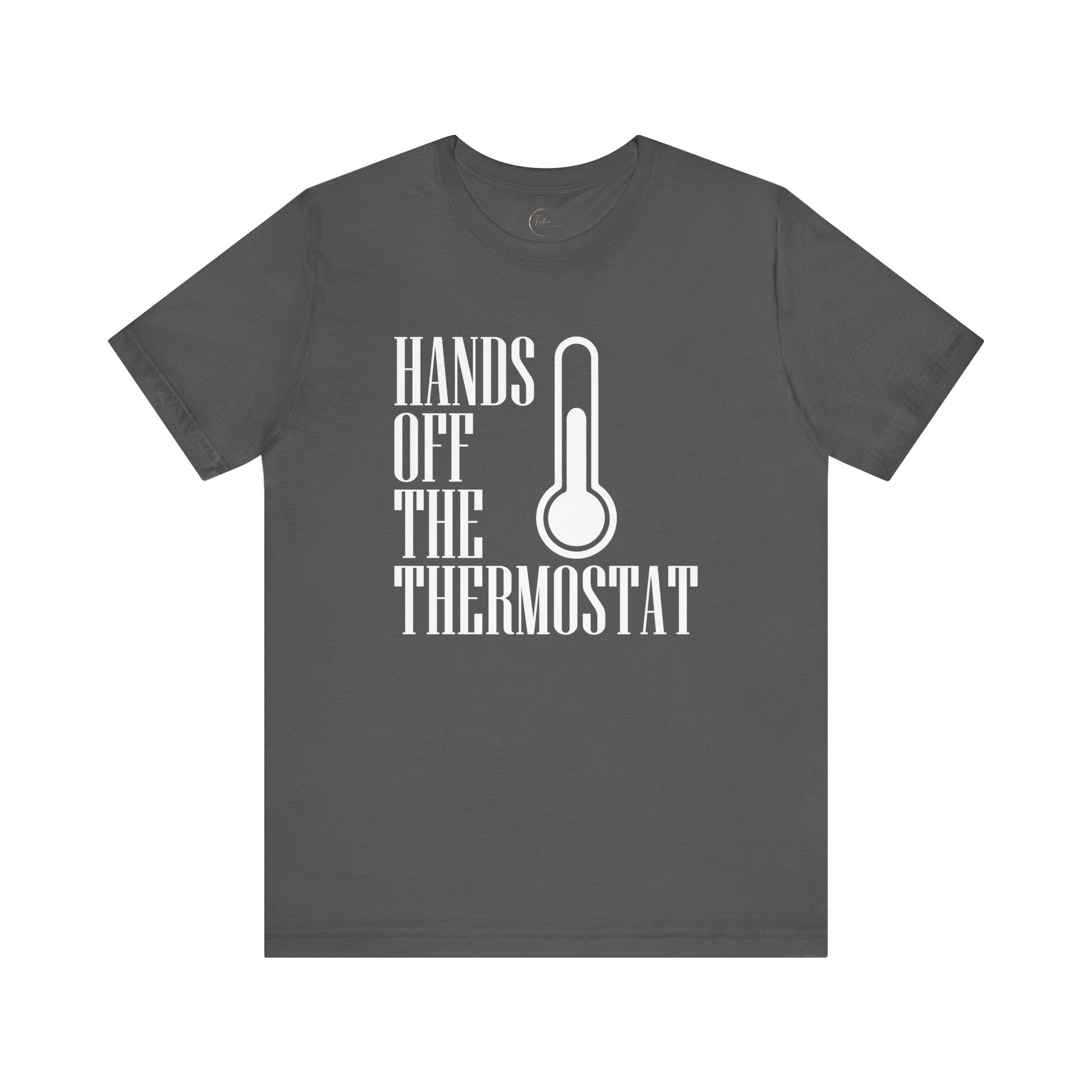 Hands Off The Thermostat T-Shirt Tee