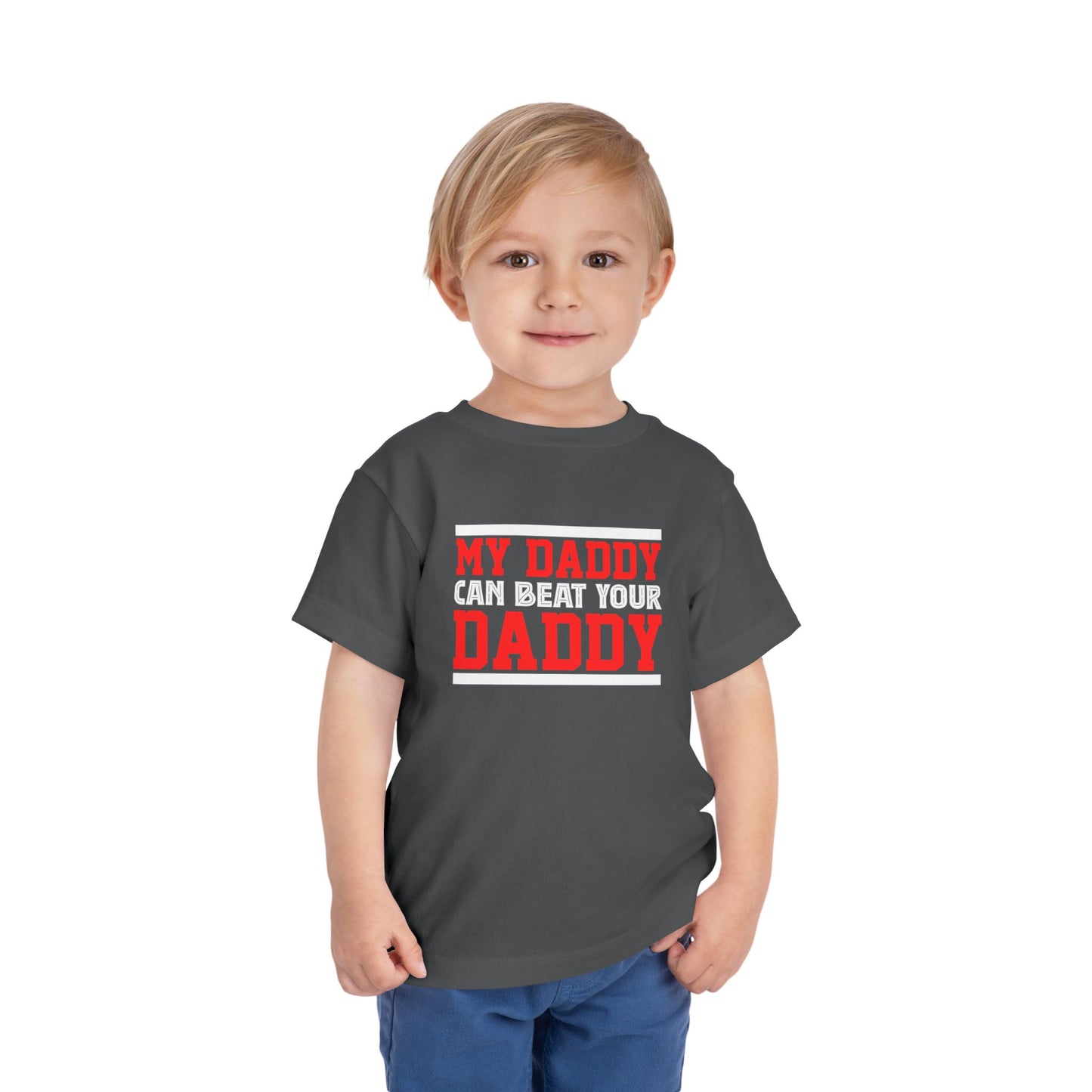 My Daddy Can Beat Your Daddy Toddler Short Sleeve Tee