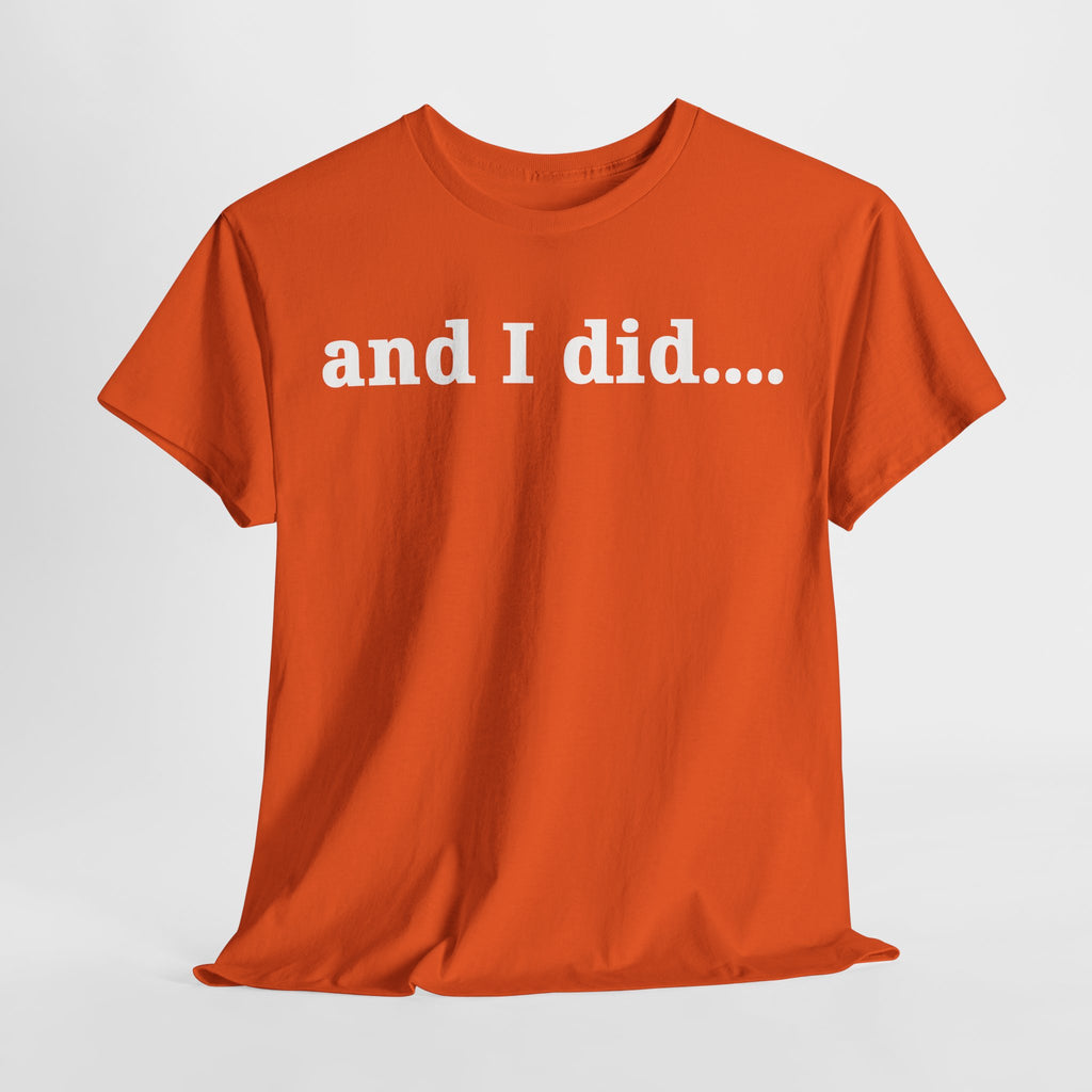 And I Did T Shirt