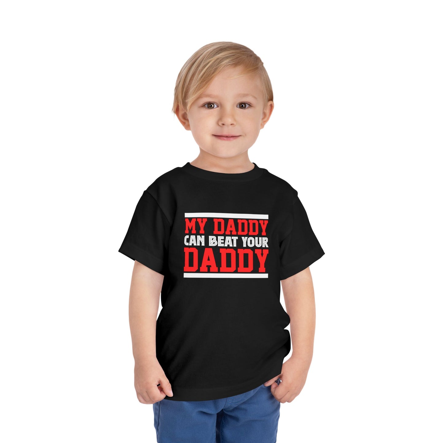 My Daddy Can Beat Your Daddy Toddler Short Sleeve Tee