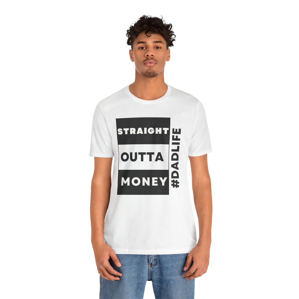 Straight Outta Money DadLife T-Shirt