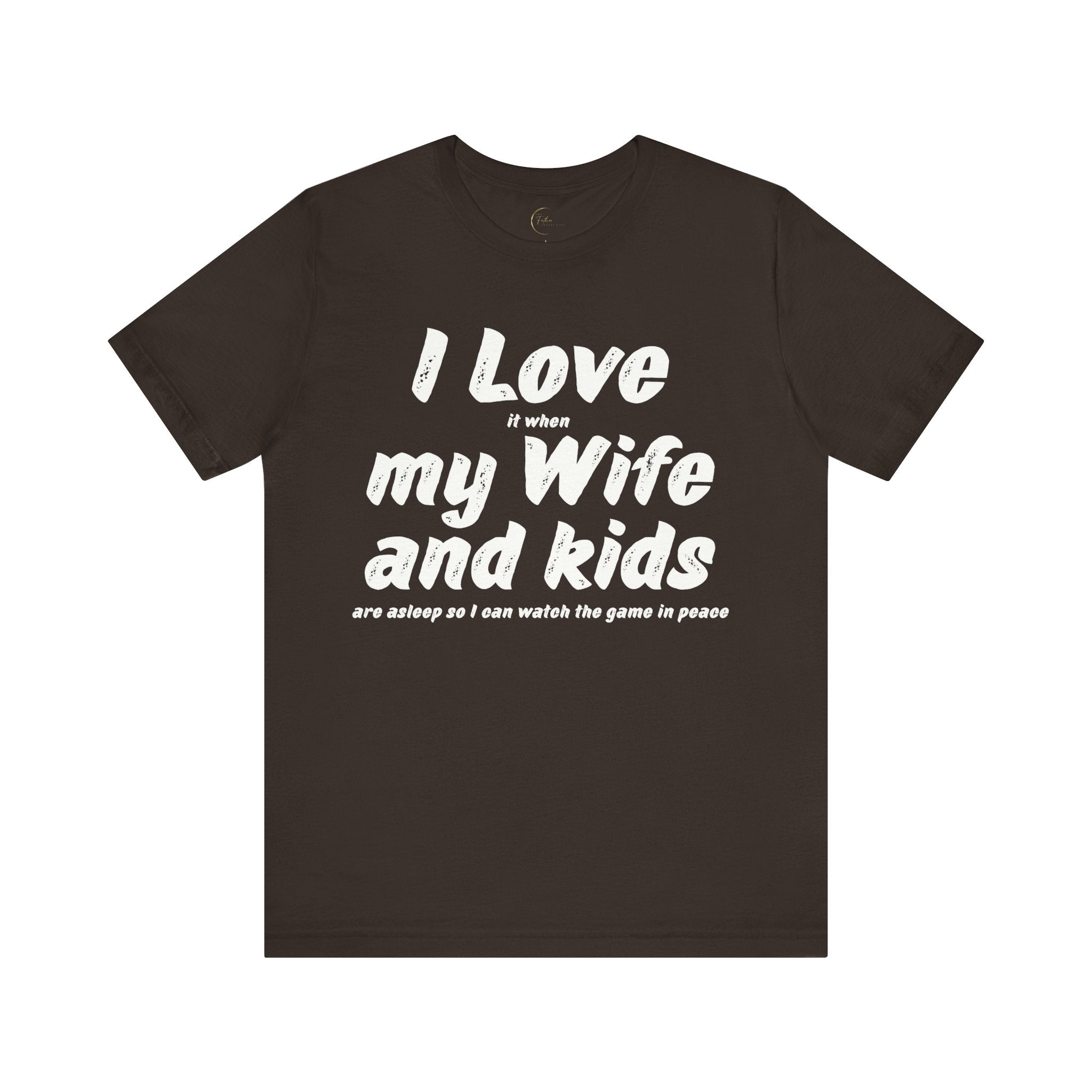 I Love it when My Wife And Kids are asleep T-Shirt