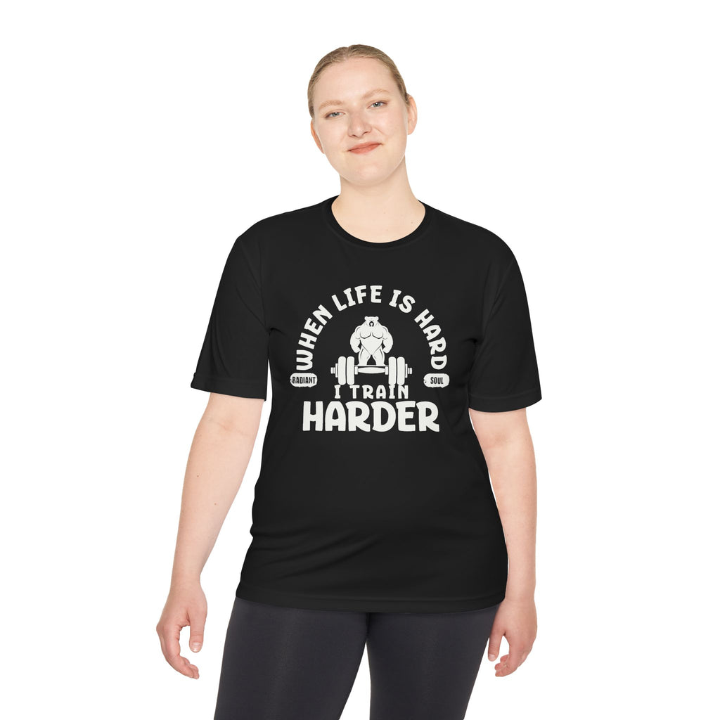 When Life Is Hard Train Harder Tee — Dry Wick Tee