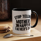 Stop Telling Mothers Mug