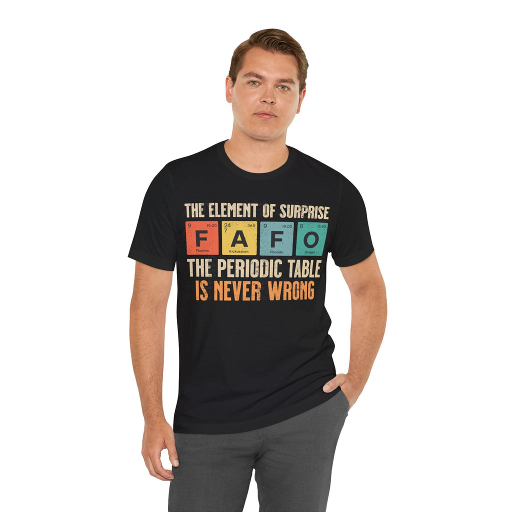 Periodic Table T‑Shirt — “The Element of Surprise: F-A-F-O” Science Tee