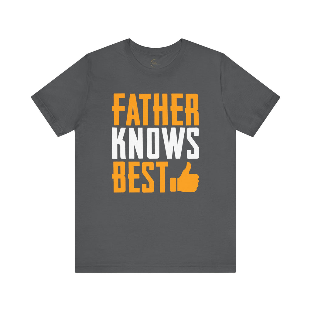 Father Knows Best T-Shirt