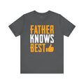 Father Knows Best T-Shirt