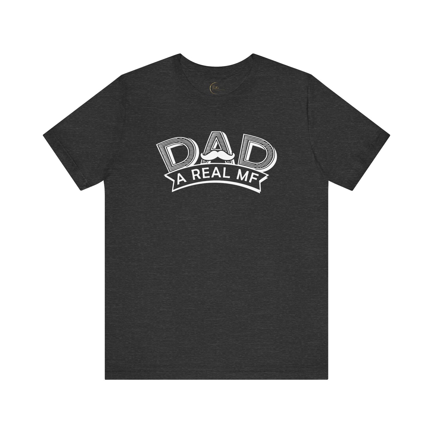 Dad A Real MF T-Shirt