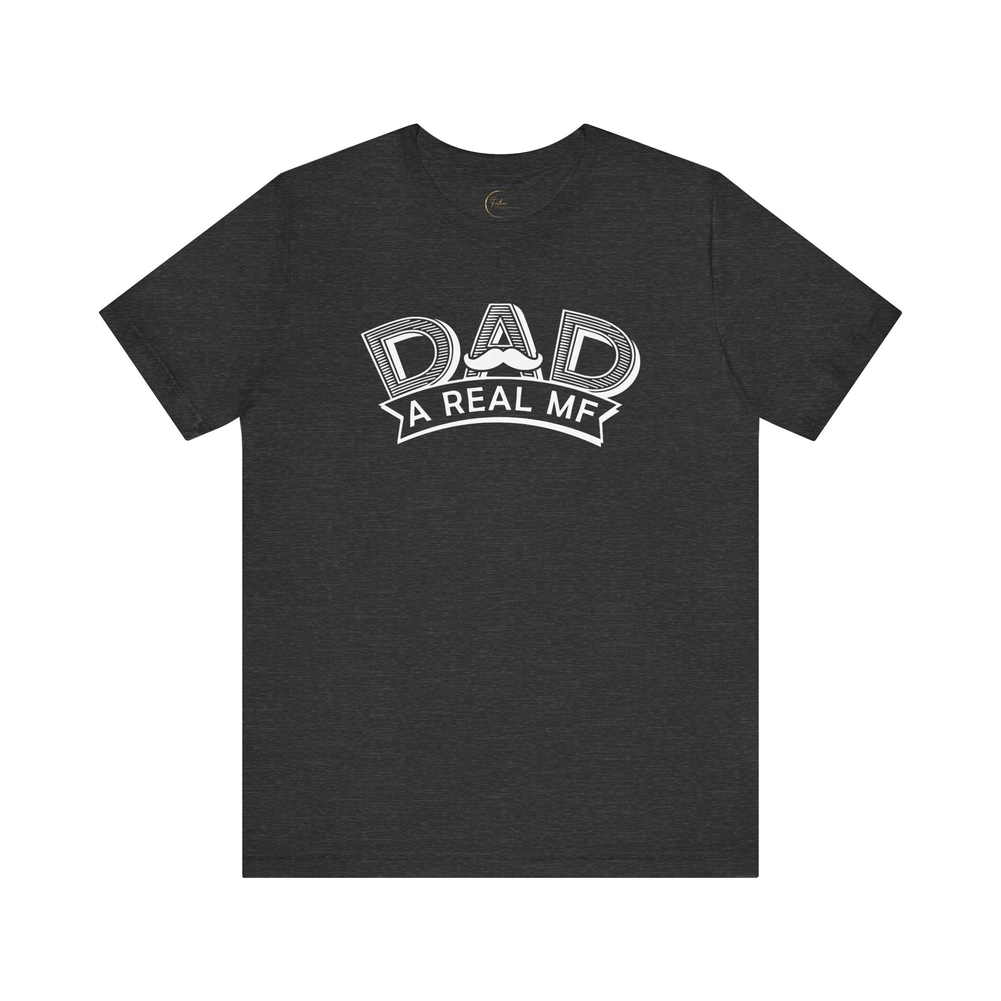Dad A Real MF T-Shirt