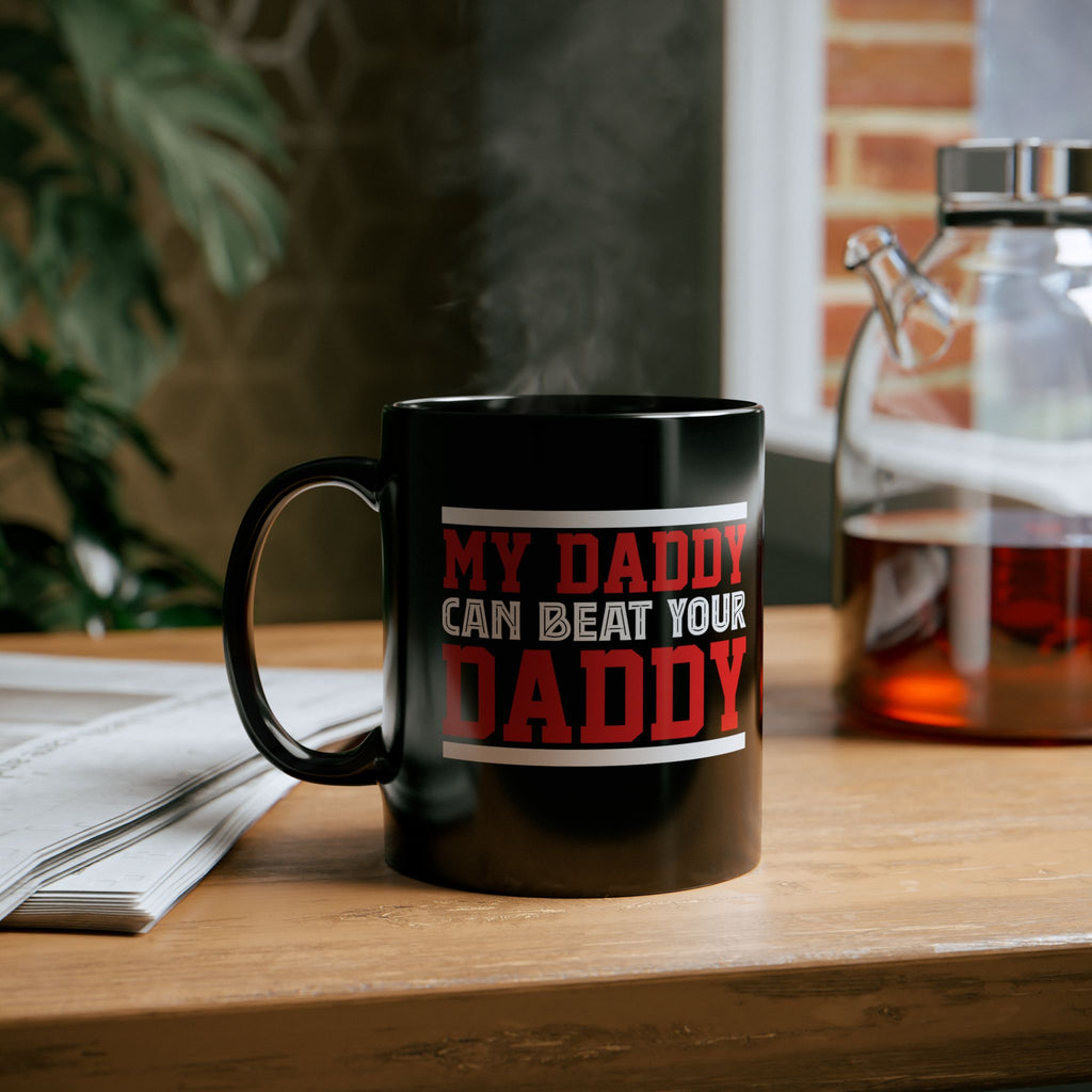 My Daddy can beat your Daddy Mug