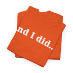 And I Did T Shirt