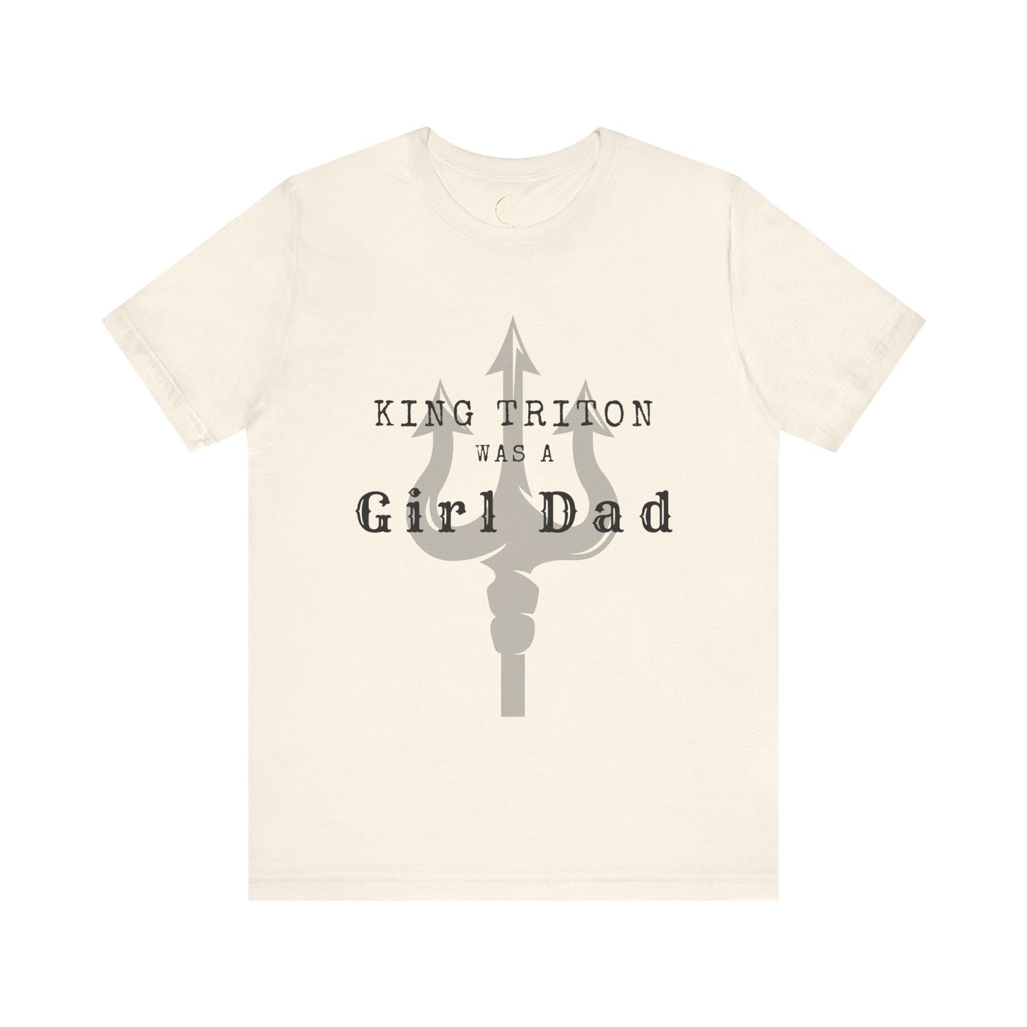 King Triton was a Girl Dad T Shirt