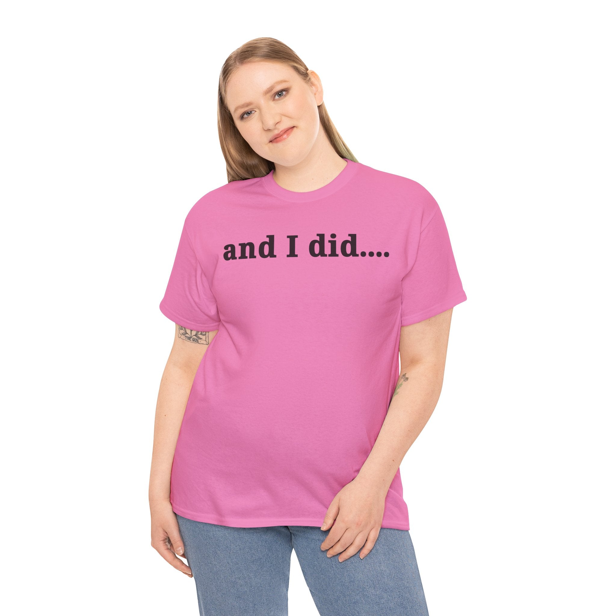 And I Did T Shirt