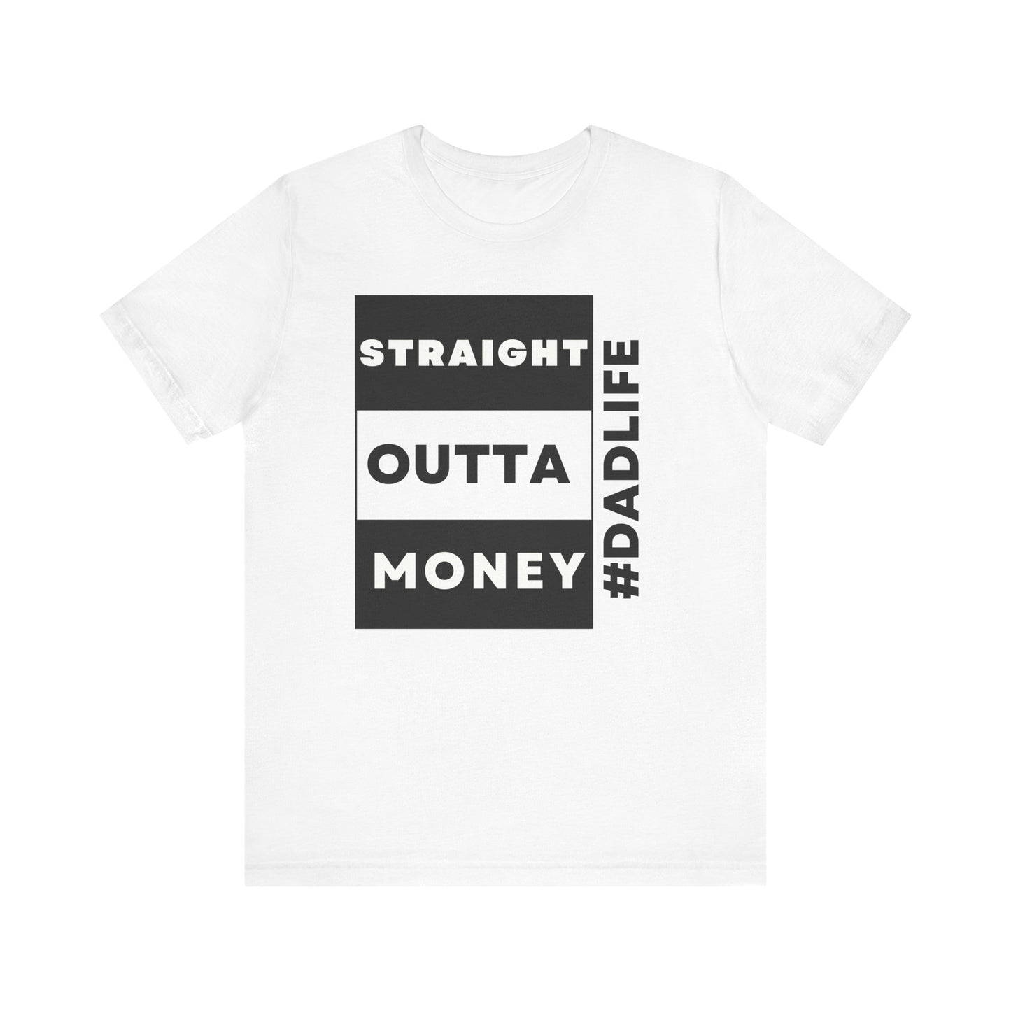 Straight Outta Money DadLife T-Shirt