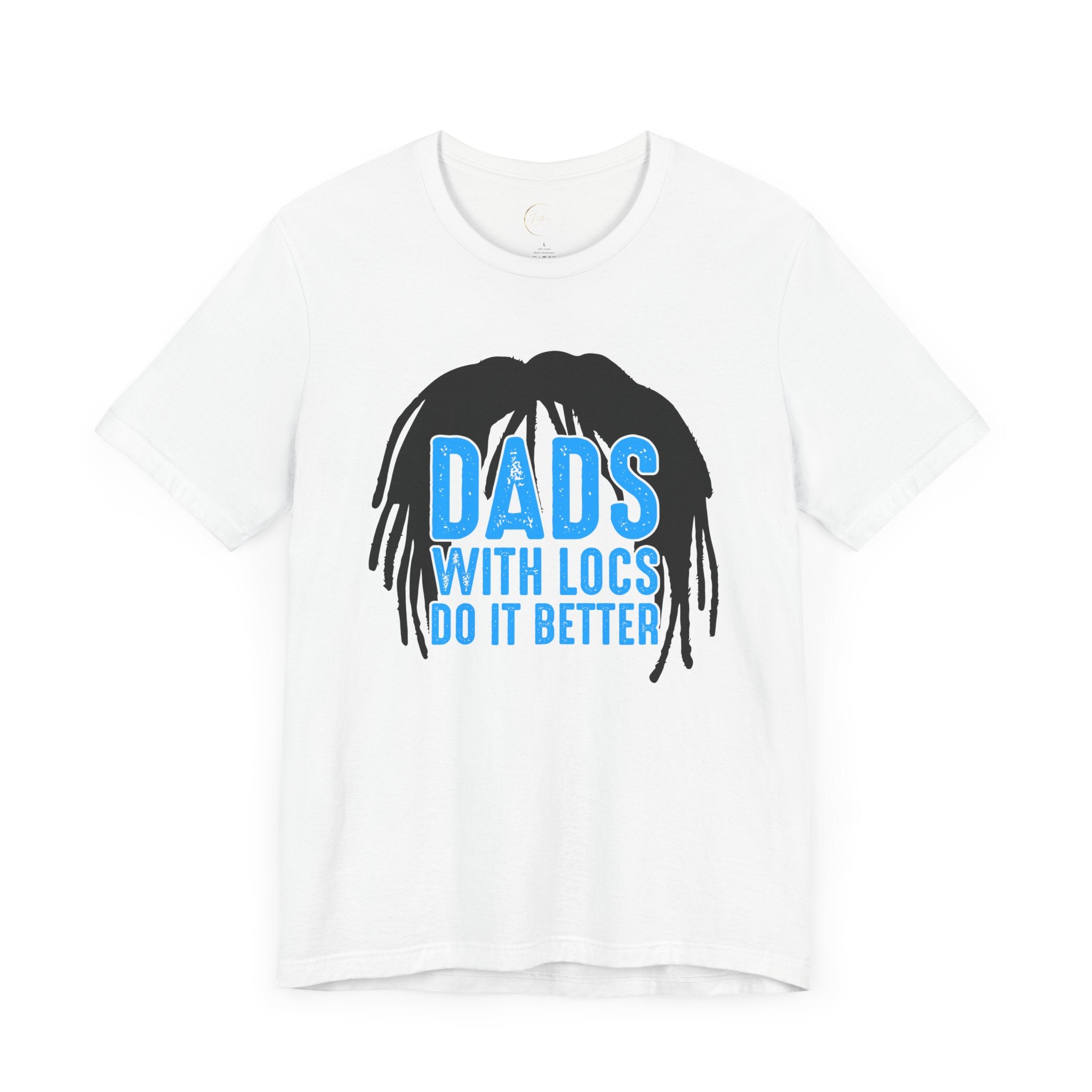 Dads With Locs Do It Better T-Shirt