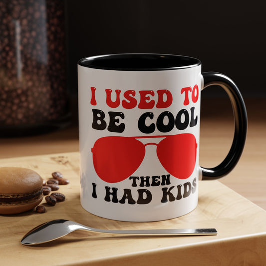 I Used to Be Cool Then I Had Kids Mug