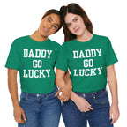 Daddy Go Lucky T Shirt