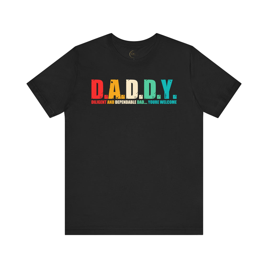 D.A.D.D.Y - Dedication And Determined Dad...You're Welcome T-Shirt