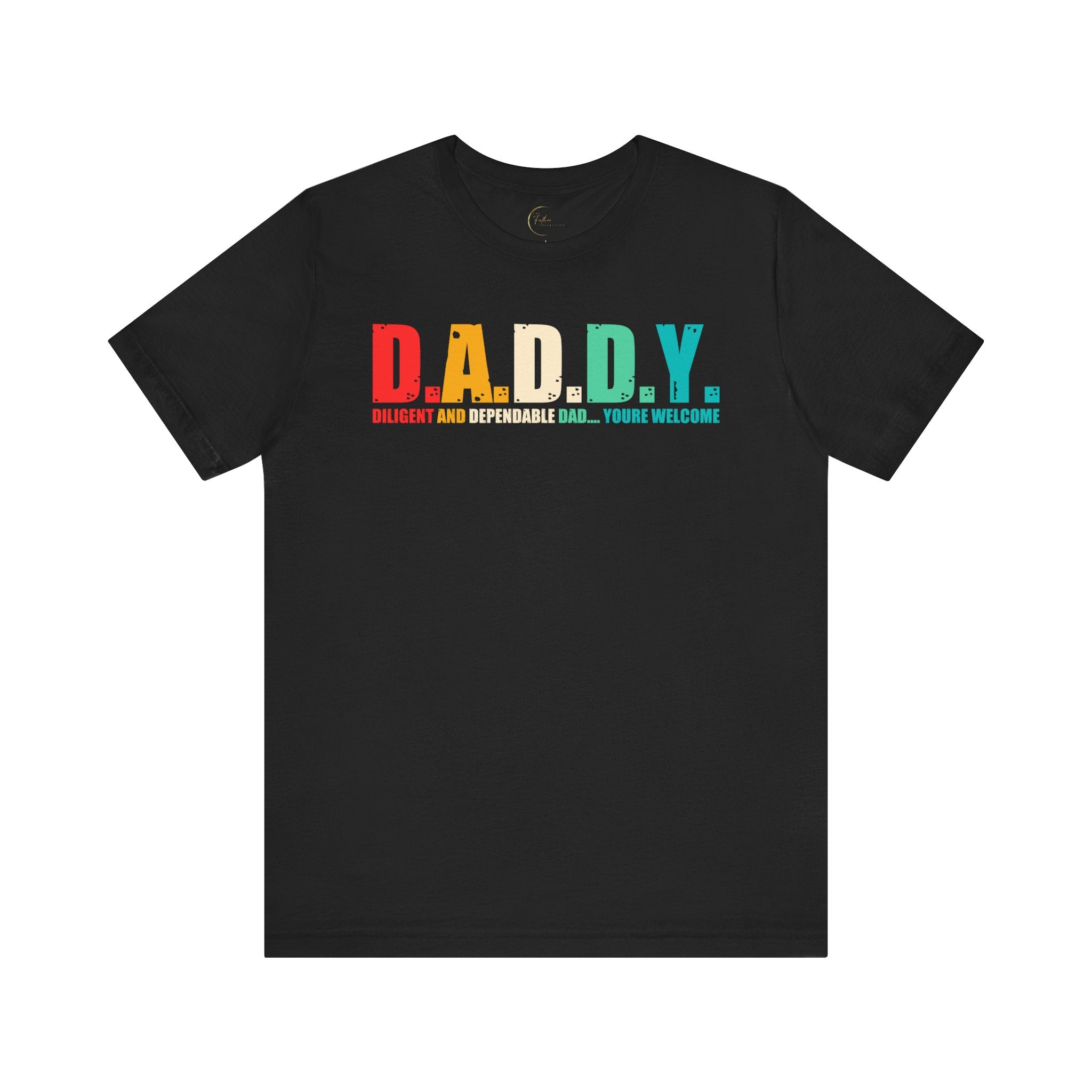 D.A.D.D.Y - Dedication And Determined Dad...You're Welcome T-Shirt