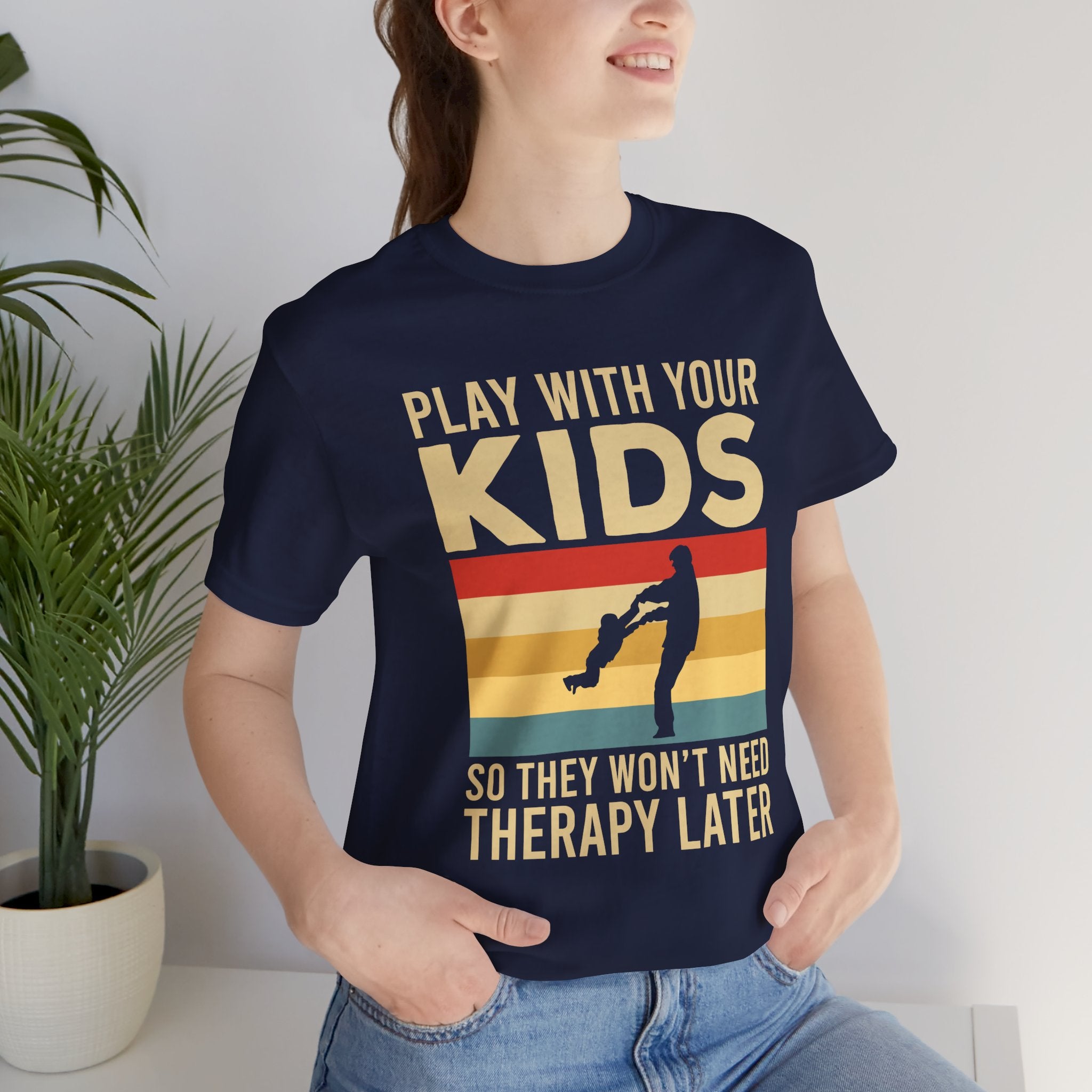 Play With Your Kids So They Wont Need Therapy Later T-Shirt