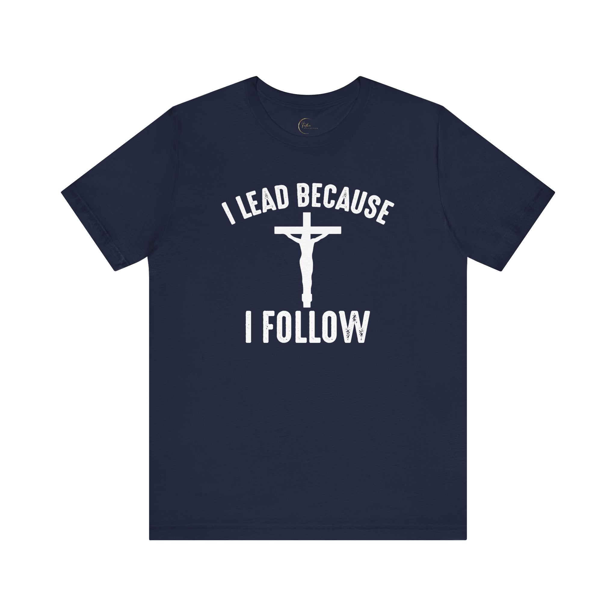 Lead Because Follow The Lord Tee | Christian apparel | Faith Based Christian Shirt | Unisex Print Fathers Day