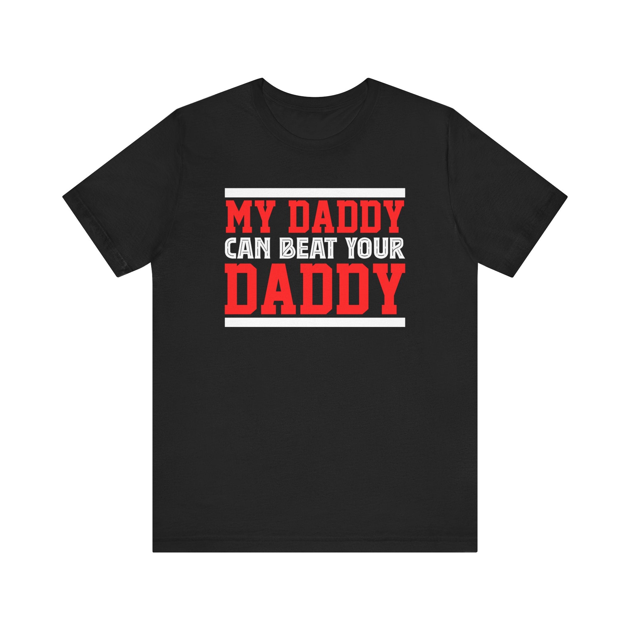 My Daddy Can Beat Your Daddy Adult T-Shirt
