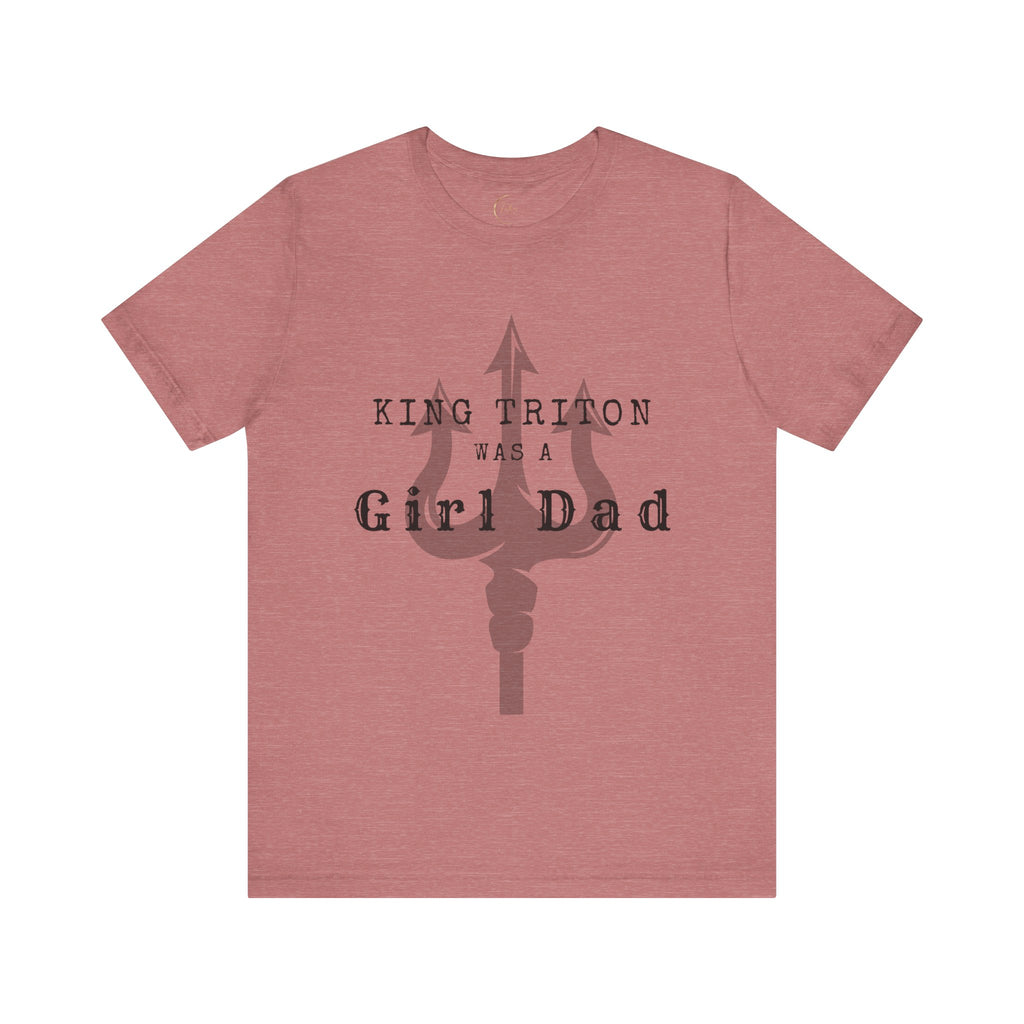 King Triton was a Girl Dad T Shirt