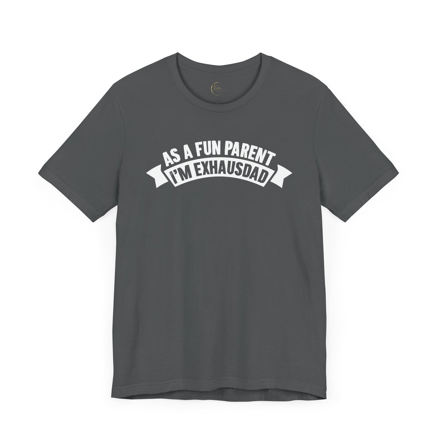 As the Fun Parent I'm ExhausDAD T-Shirt