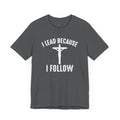 Lead Because Follow The Lord Tee | Christian apparel | Faith Based Christian Shirt | Unisex Print Fathers Day