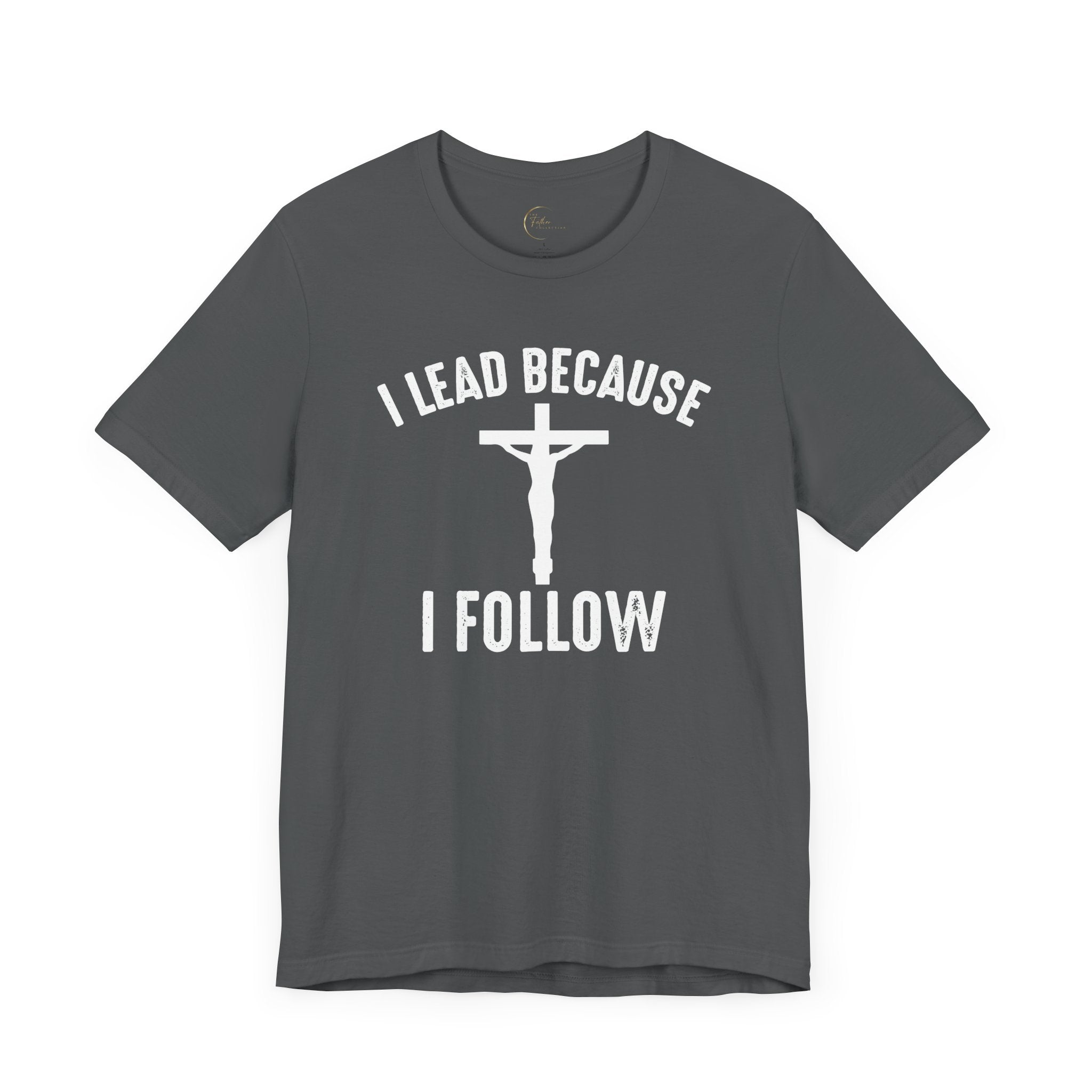 Lead Because Follow The Lord Tee | Christian apparel | Faith Based Christian Shirt | Unisex Print Fathers Day