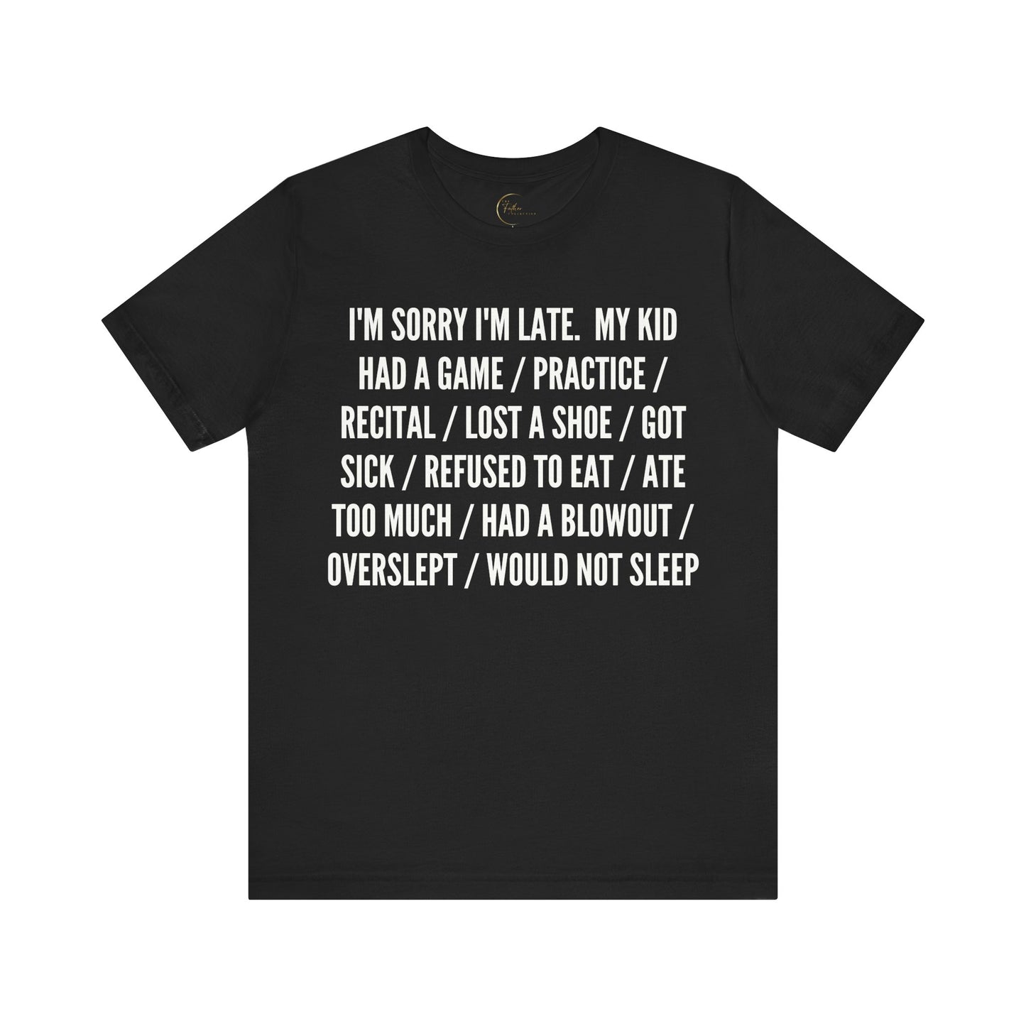 Sorry I'm late T-Shirt