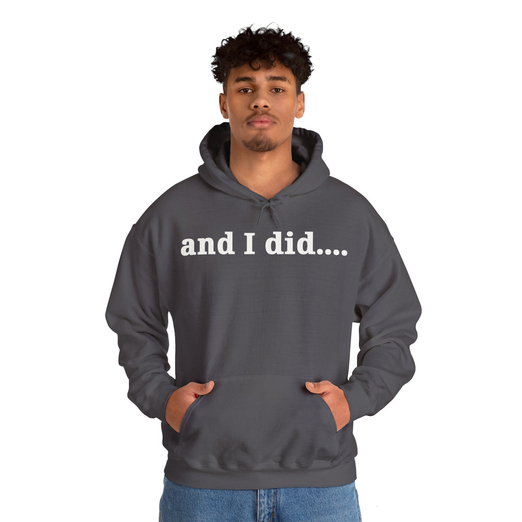 And I Did Hoodie