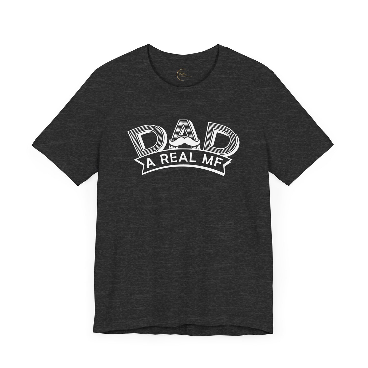 Dad A Real MF T-Shirt