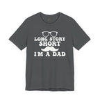 Long Story Short Dad T-Shirt