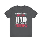 I'm Not the Best Girl DAD but I am in the TOP 3 Girldad Tee