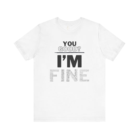 You Good? I'm Fine Mental Health T-Shirt