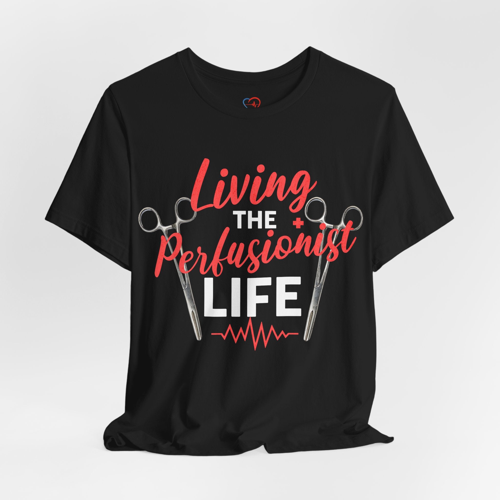 Living the Perfusionist Life T-Shirt — Perfusionist Pride Medical Tee