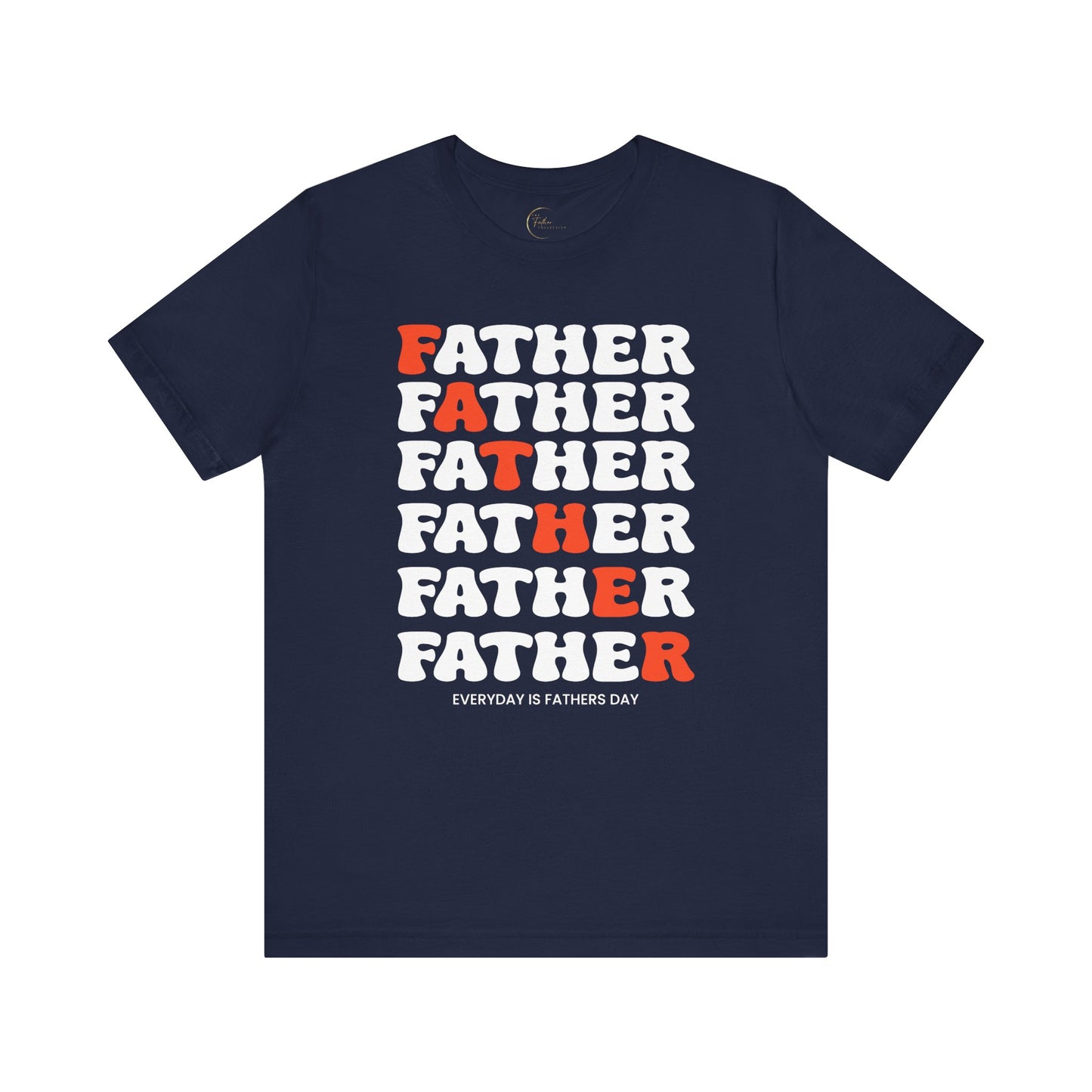 Everyday Is Father's Day T-Shirt