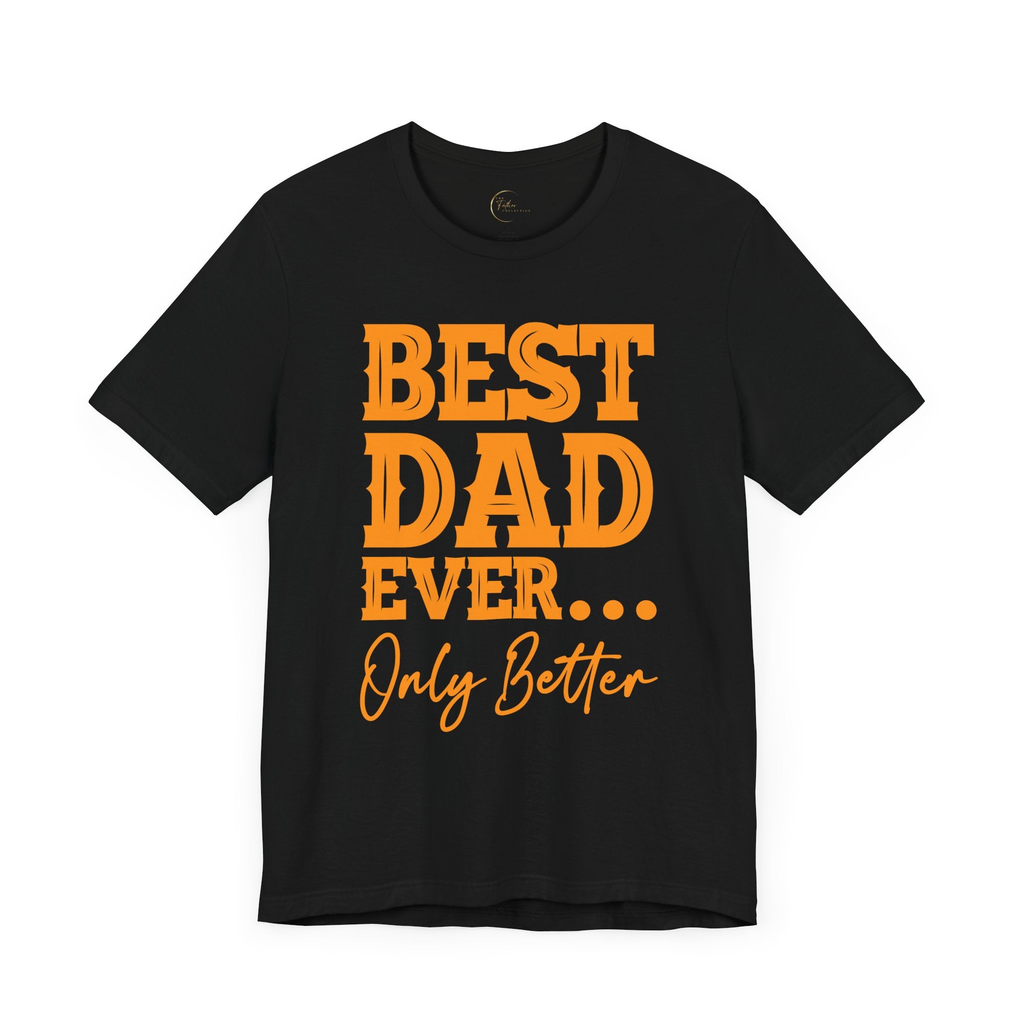 Best Dad Ever Only Better T-Shirt