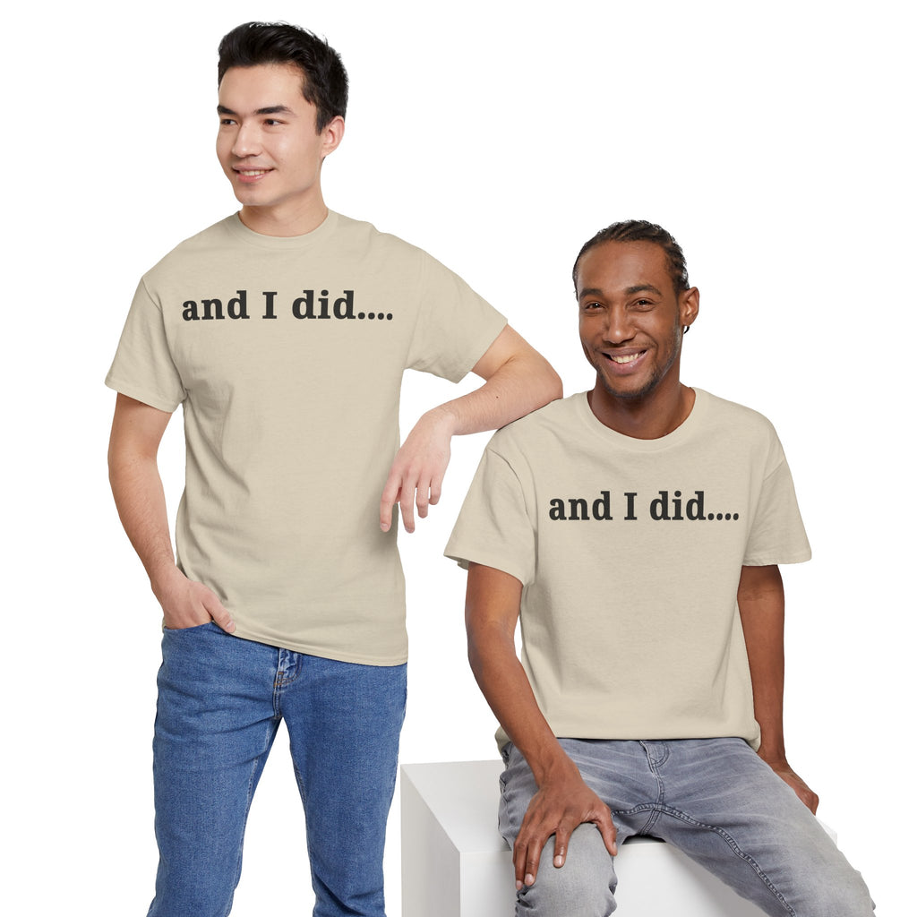 And I Did T Shirt