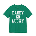 Daddy Go Lucky T Shirt