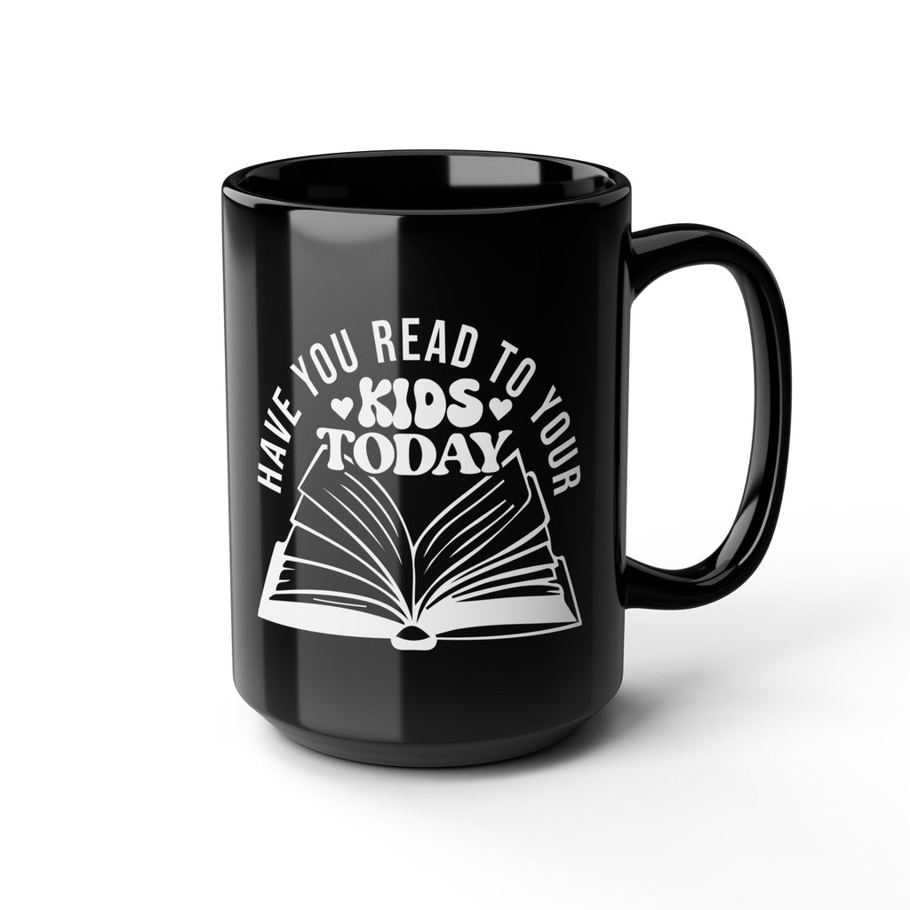 Have You Read to Your Kids Today Mug