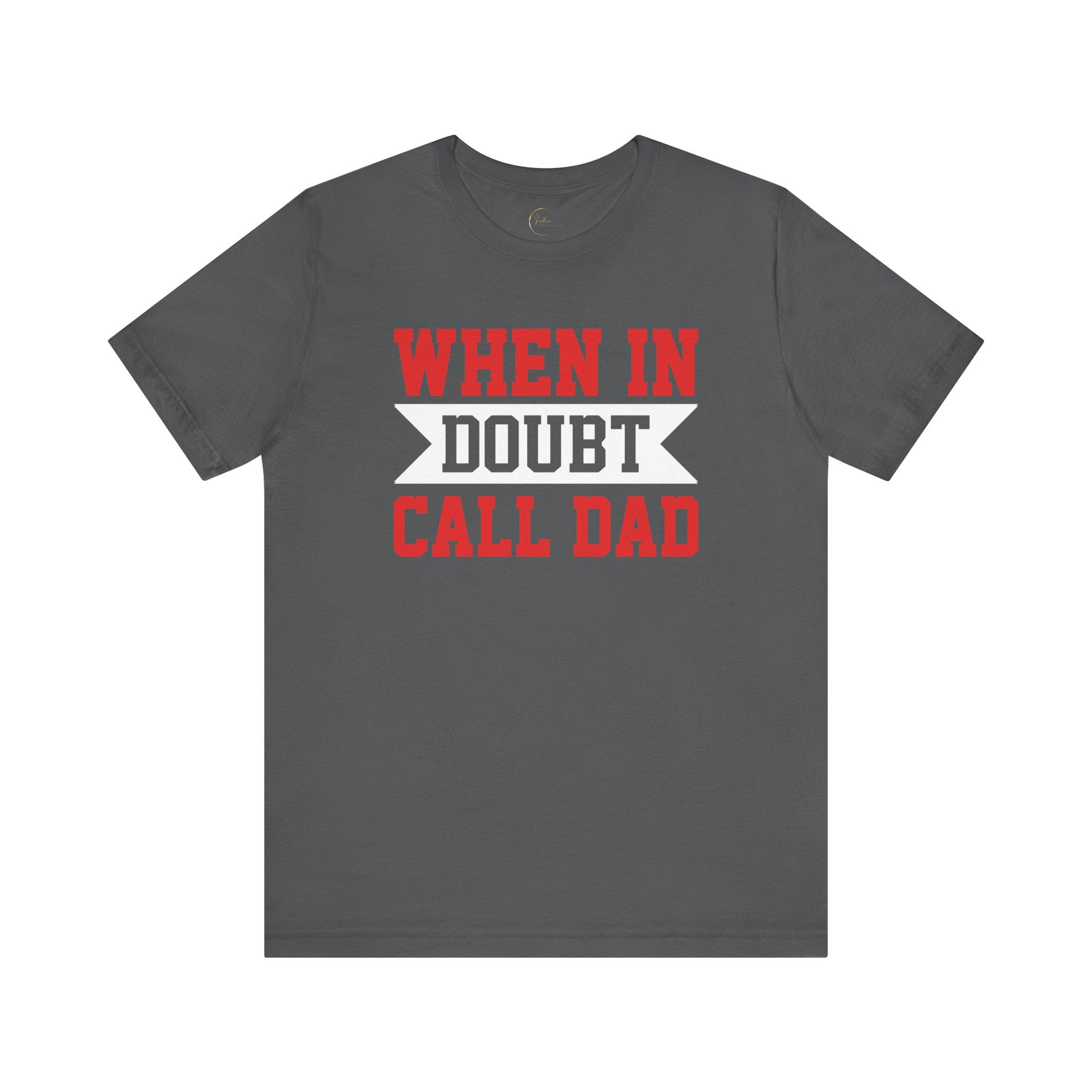 When In Doubt Call Dad T-Shirt