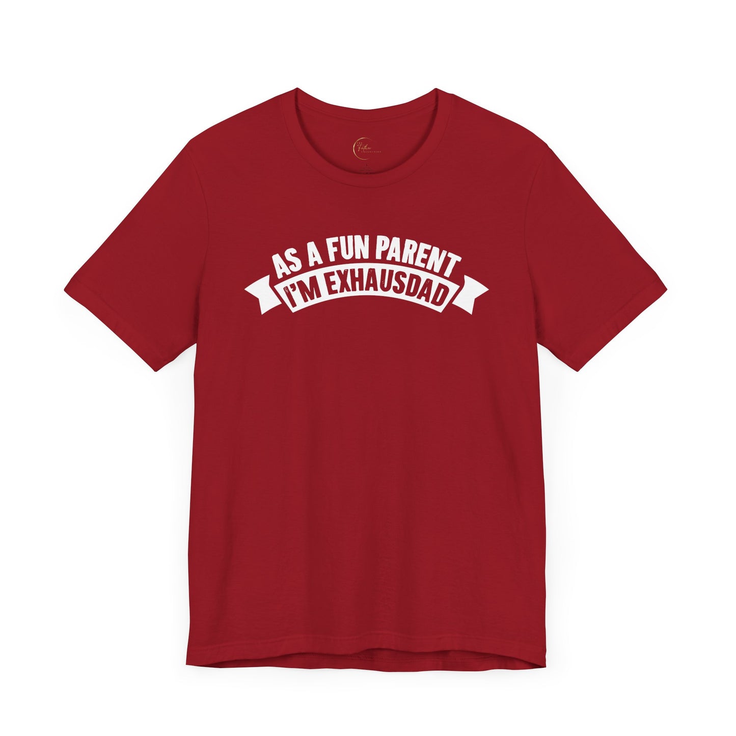 As the Fun Parent I'm ExhausDAD T-Shirt