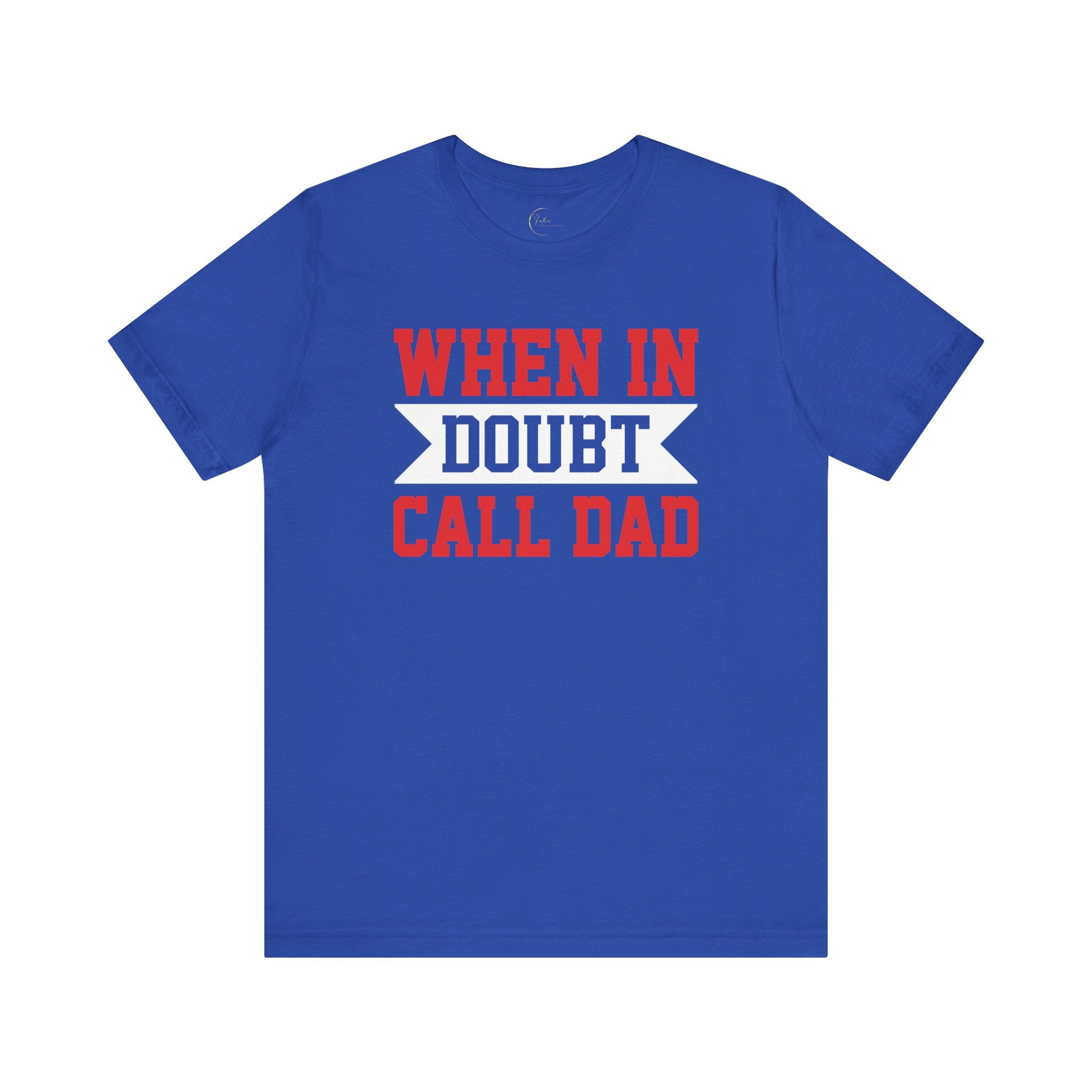When In Doubt Call Dad T-Shirt