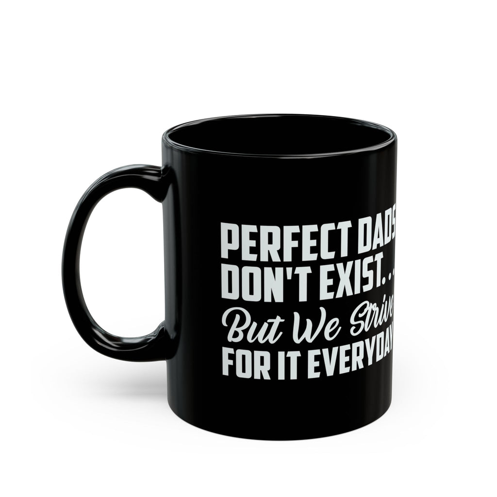Perfect Dads Don't Exist Mug