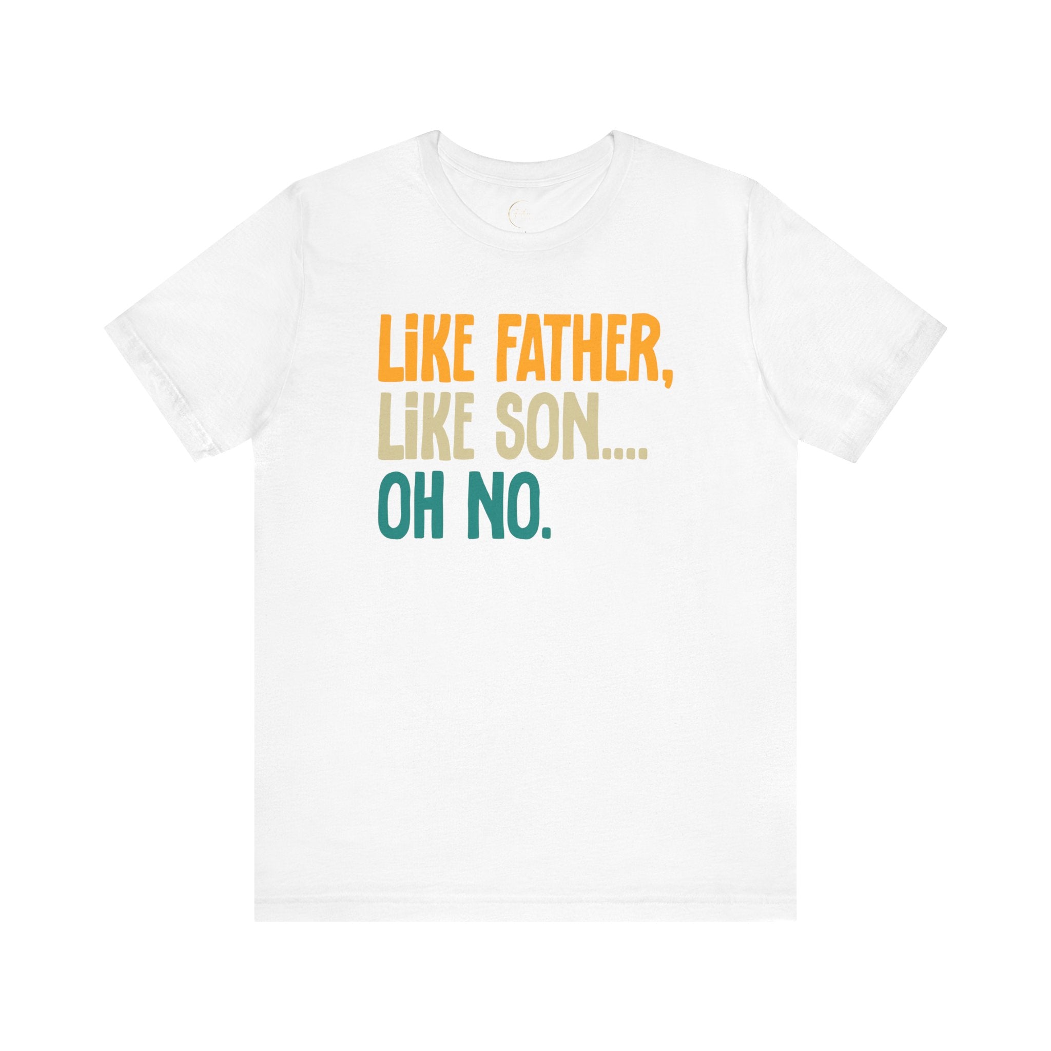 Like Father, Like Son, Oh no T-Shirt