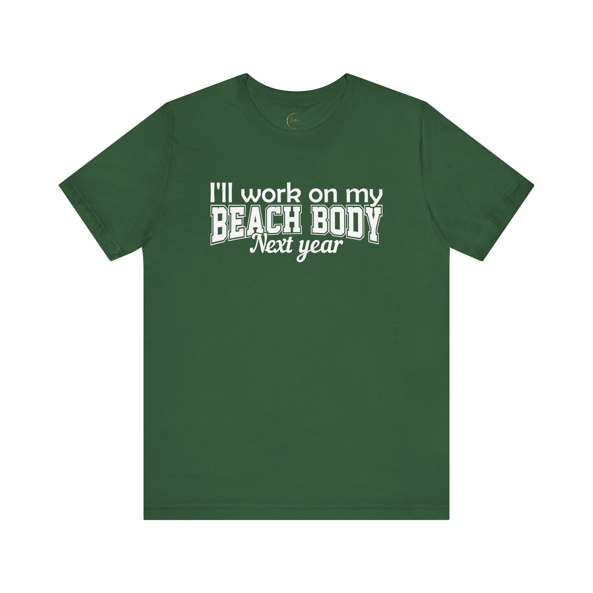 I'll work on my Beach Body Next Year T-shirt