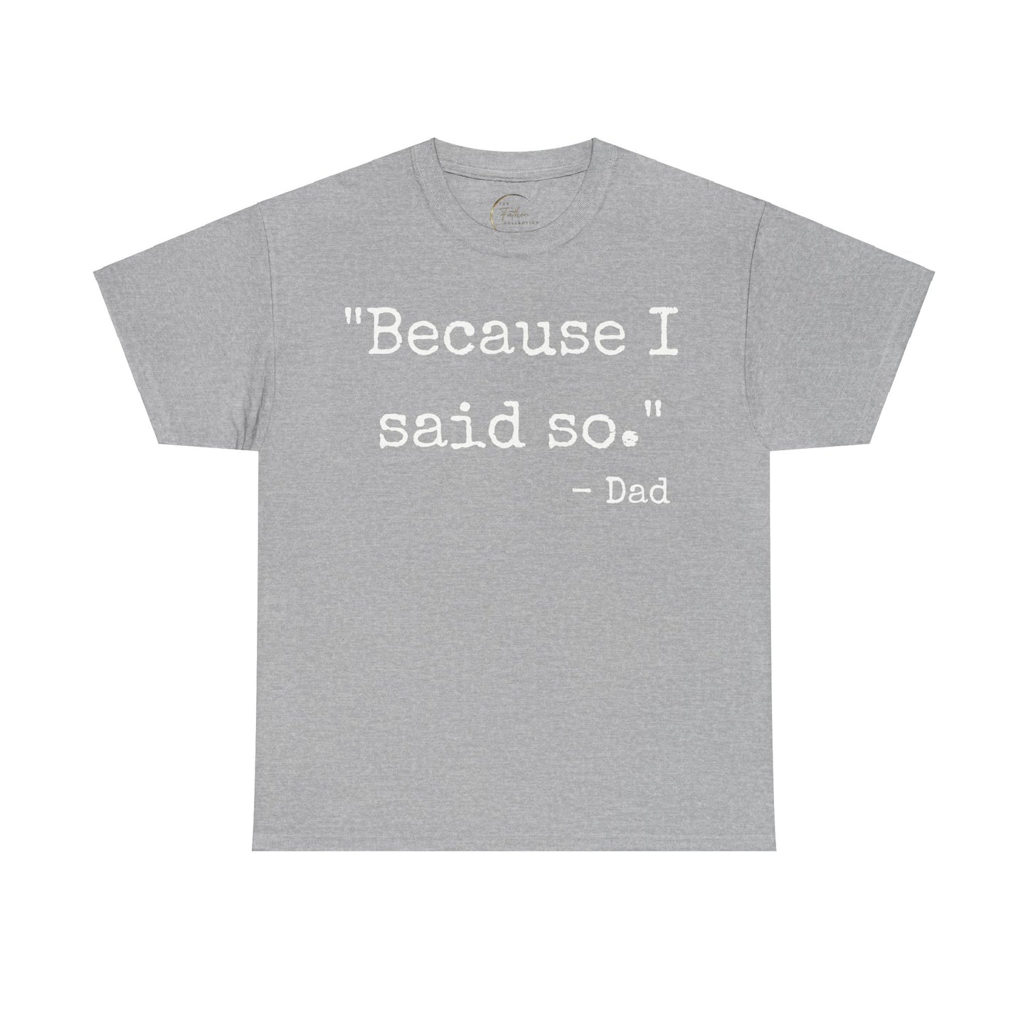 Because I said so - Dad T-Shirt