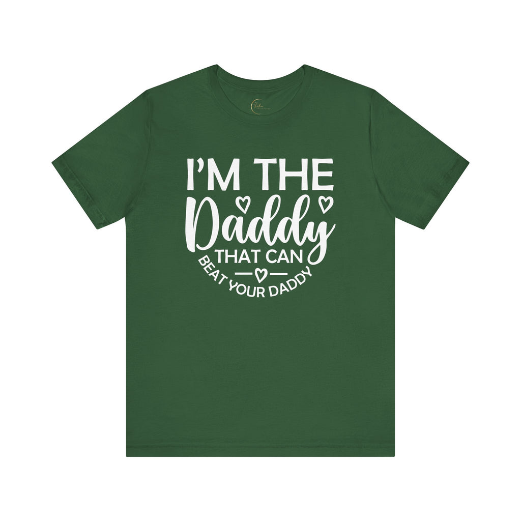 I'm the Daddy That Can Beat Your Daddy T-Shirt